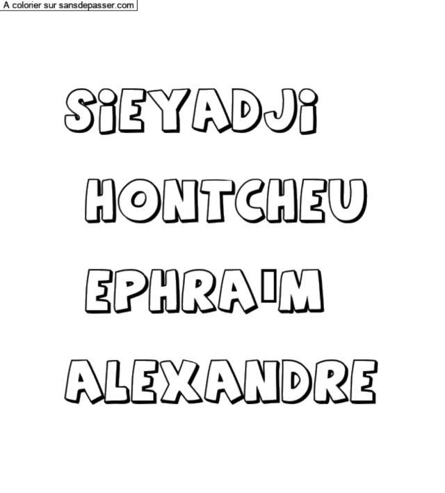 Coloriage prénom personnalisé "Sieyadji

 Hontcheu

 Ephraïm 

Alexandre" par un invité
