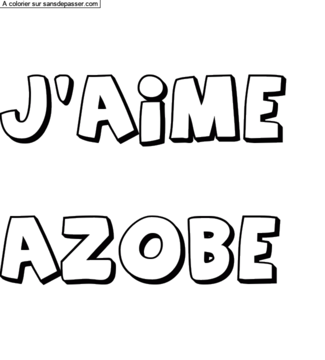 Coloriage prénom personnalisé "j'aime 

AZOBE" par un invité