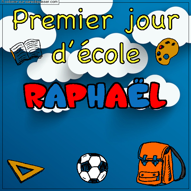 Coloriage prénom RAPHAËL - décor Premier jour d'école par Pinpomme2014