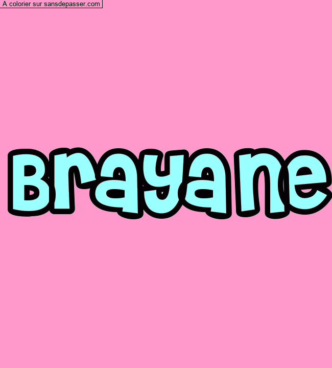 Coloriage prénom personnalisé "Brayane" par Pinpomme2014