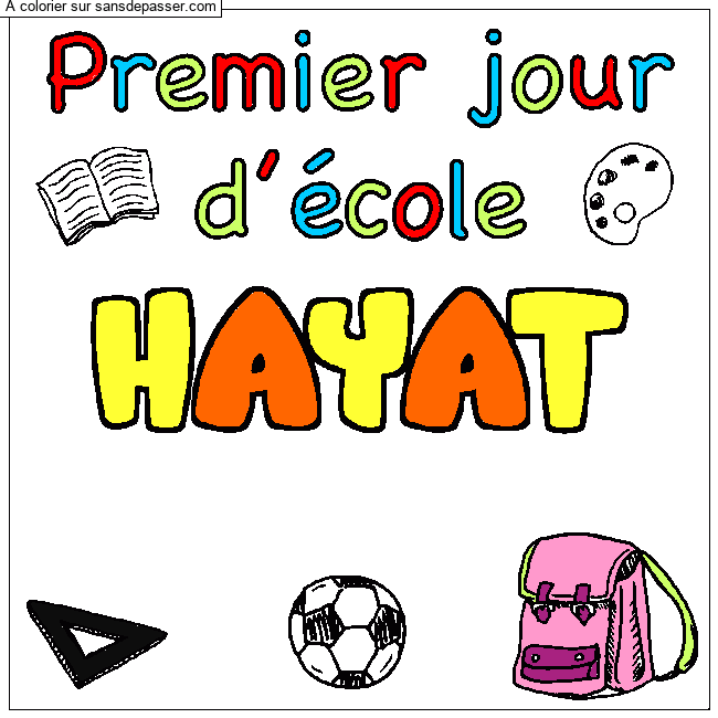 Coloriage Coloriage pr&eacute;nom HAYAT - d&eacute;cor Premier jour d'&eacute;cole par un invit&eacute;
