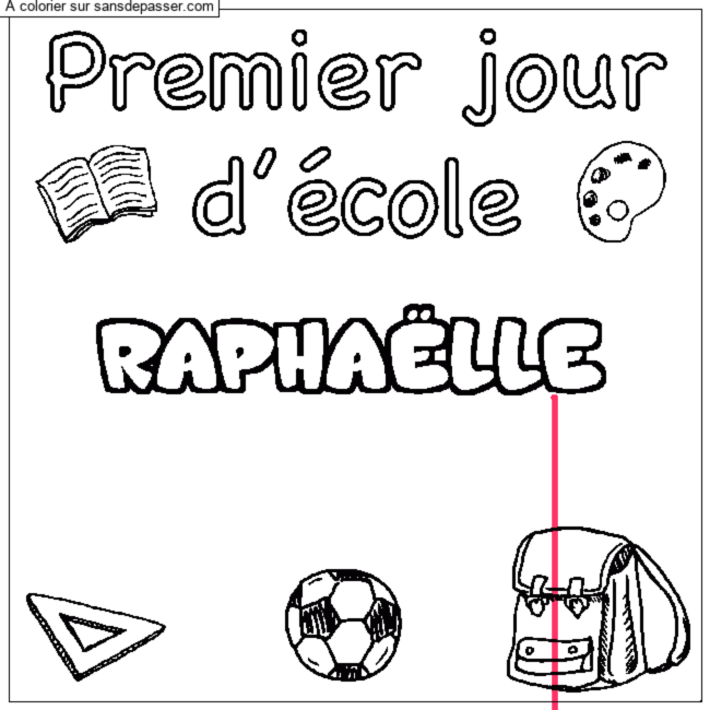 Coloriage Coloriage pr&eacute;nom RAPHA&Euml;LLE - d&eacute;cor Premier jour d'&eacute;cole par un invit&eacute;