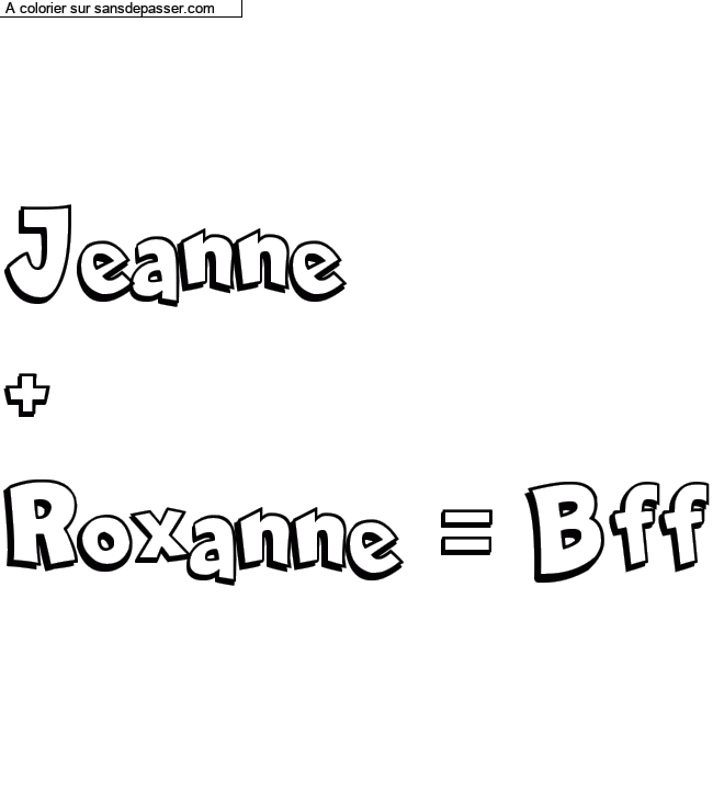 Coloriage prénom personnalisé "Jeanne
+
Roxanne = Bff" par Pinpomme2014