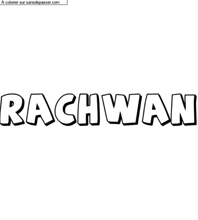 Coloriage prénom personnalisé "RACHWAN" par un invité
