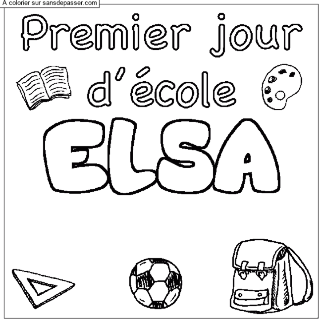 Coloriage Coloriage pr&eacute;nom ELSA - d&eacute;cor Premier jour d'&eacute;cole par un invit&eacute;
