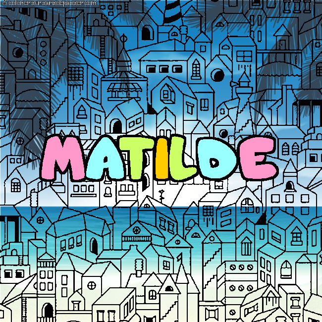 Coloriage prénom MATILDE - décor Ville par un invité