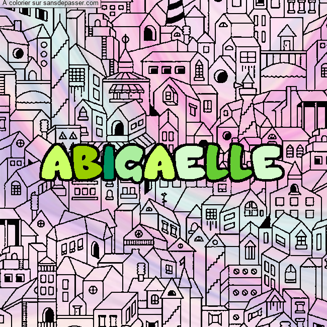 Coloriage prénom ABIGAELLE - décor Ville par Mimi_Hono
