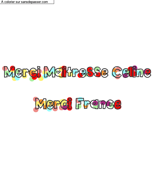 Coloriage personnalisé "Merci Maitresse Celine 

        Merci France" par un invité