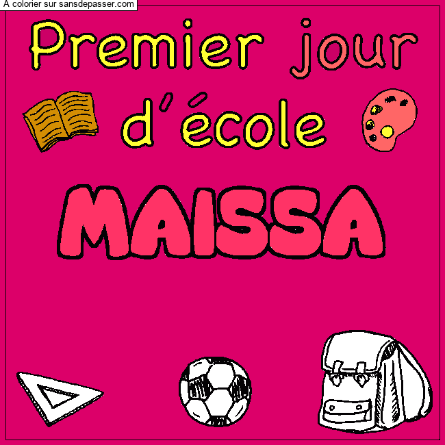 Coloriage Coloriage pr&eacute;nom MAISSA - d&eacute;cor Premier jour d'&eacute;cole par Ma&iuml;ssa 