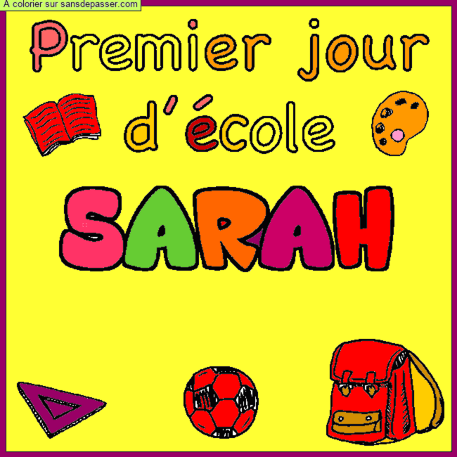 Coloriage Coloriage pr&eacute;nom SARAH - d&eacute;cor Premier jour d'&eacute;cole par un invit&eacute;