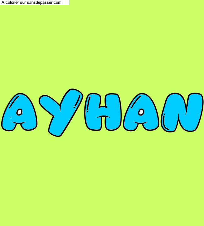Coloriage pr&eacute;nom personnalis&eacute; "AYHAN" par un invit&eacute;