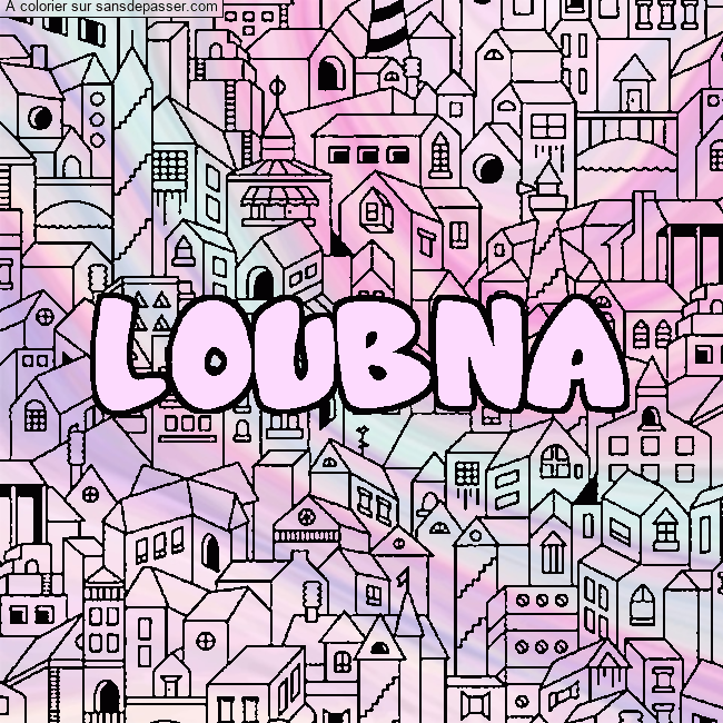 Coloriage prénom LOUBNA - décor Ville par un invité
