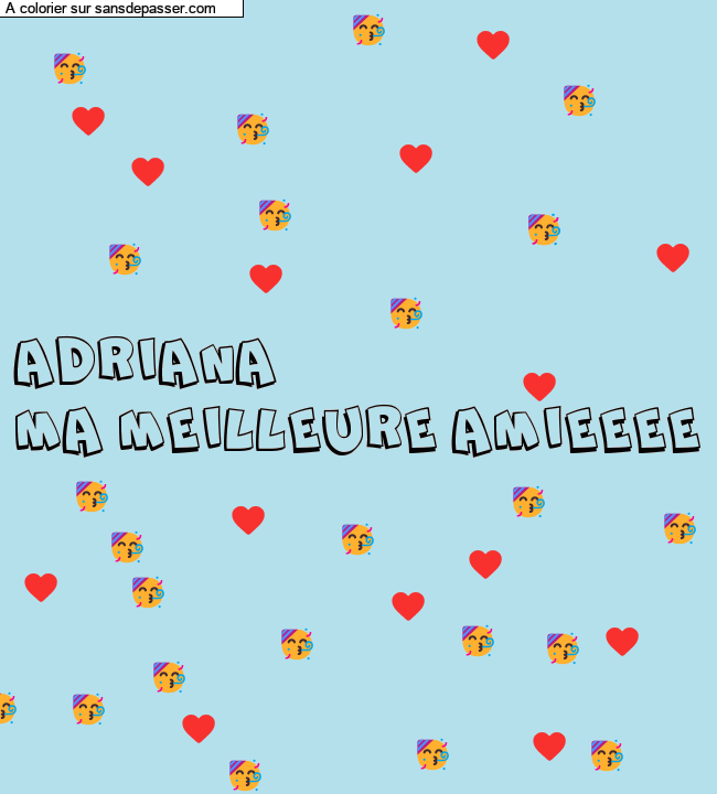 Coloriage pr&eacute;nom personnalis&eacute; "ADRIANA 
MA MEILLEURE AMIEEEE" par un invit&eacute;