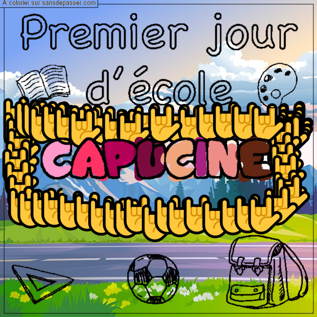 Coloriage pr&eacute;nom CAPUCINE - d&eacute;cor Premier jour d'&eacute;cole par chloclo