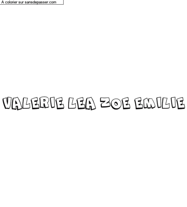 Coloriage pr&eacute;nom personnalis&eacute; "VALERIE LEA ZOE EMILIE" par un invit&eacute;