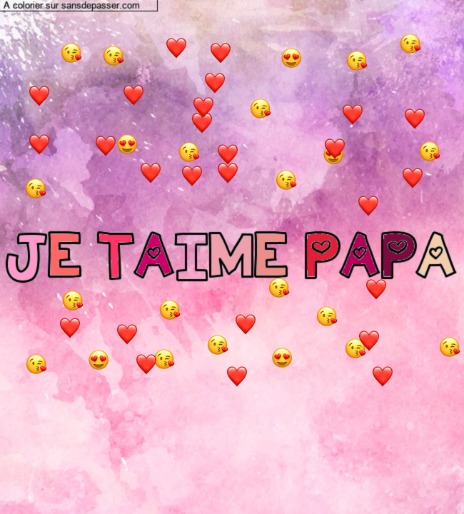 Coloriage pr&eacute;nom personnalis&eacute; "JE TAIME PAPA" par giulia