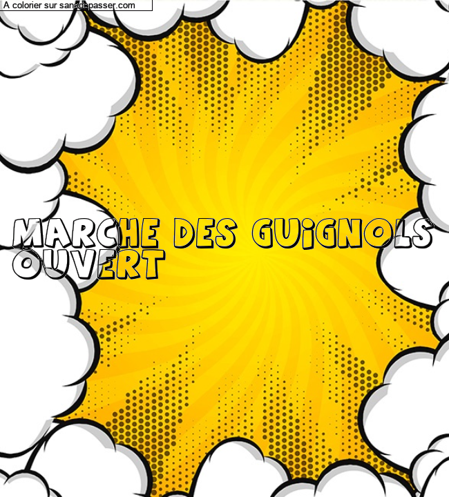Coloriage pr&eacute;nom personnalis&eacute; "MARCHE DES GUIGNOLS
OUVERT" par un invit&eacute;