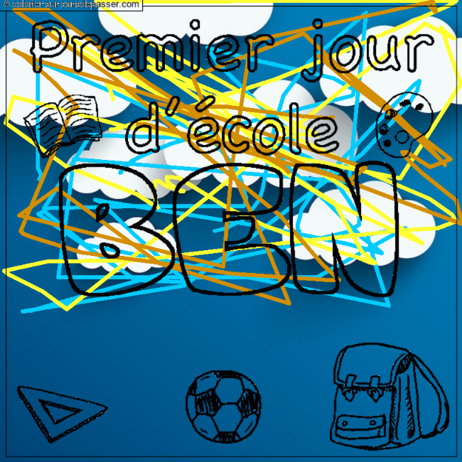 Coloriage Coloriage pr&eacute;nom BEN - d&eacute;cor Premier jour d'&eacute;cole par un invit&eacute;