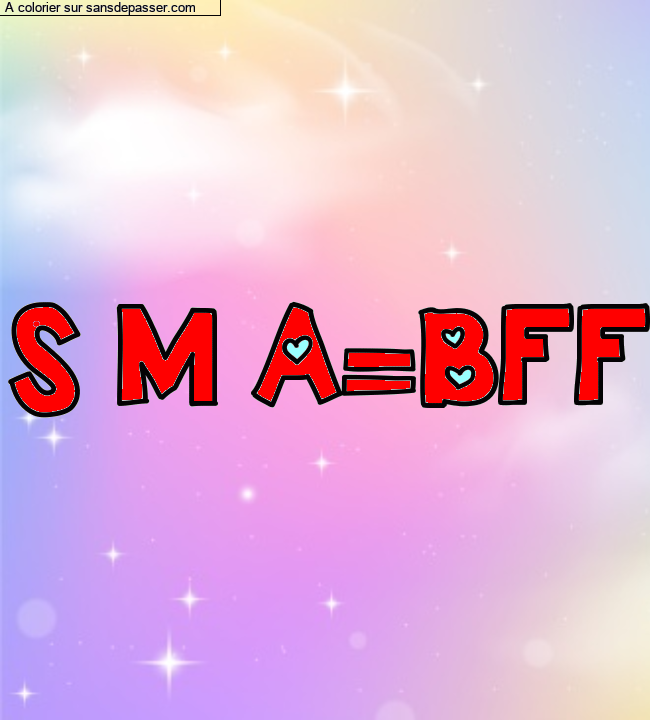 Coloriage personnalisé "S M A=BFF" par un invité
