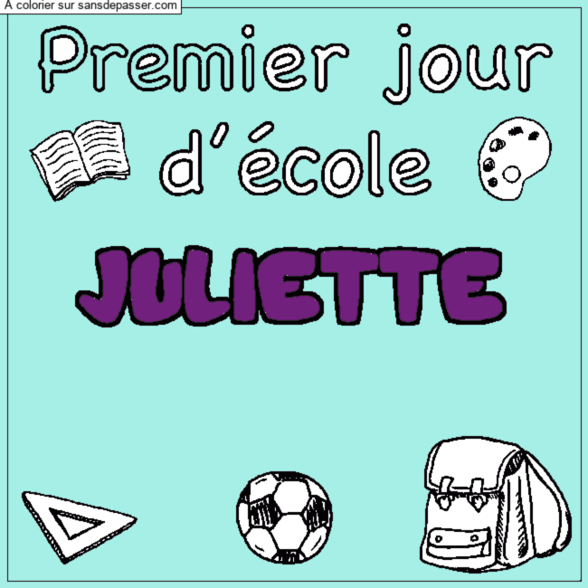 Coloriage pr&eacute;nom JULIETTE - d&eacute;cor Premier jour d'&eacute;cole par un invit&eacute;