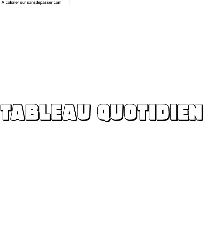 Coloriage pr&eacute;nom personnalis&eacute; "Tableau Quotidien" par un invit&eacute;