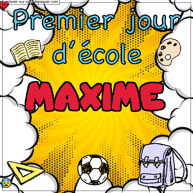 Coloriage pr&eacute;nom MAXIME - d&eacute;cor Premier jour d'&eacute;cole par un invit&eacute;