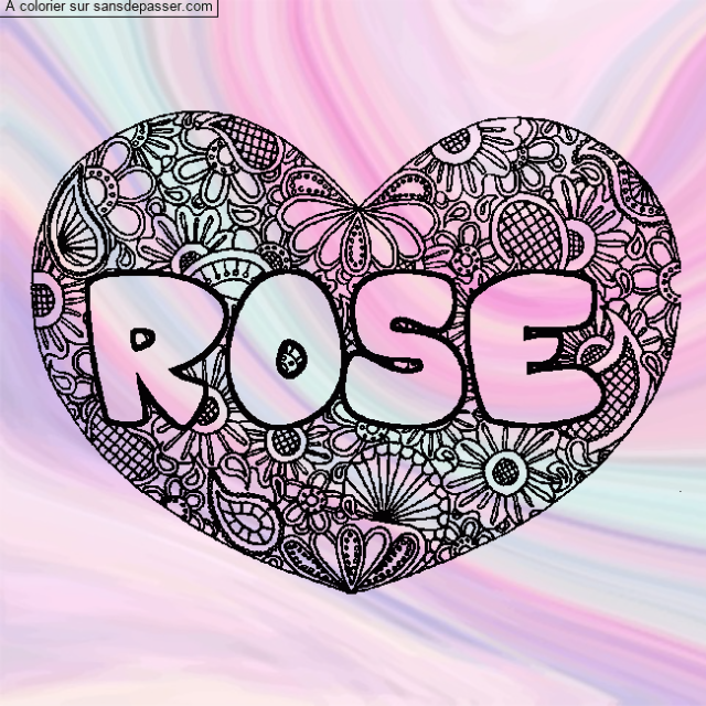 Coloriage pr&eacute;nom ROSE - d&eacute;cor Mandala coeur par un invit&eacute;