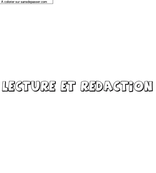 Coloriage pr&eacute;nom personnalis&eacute; "Lecture et redaction" par un invit&eacute;
