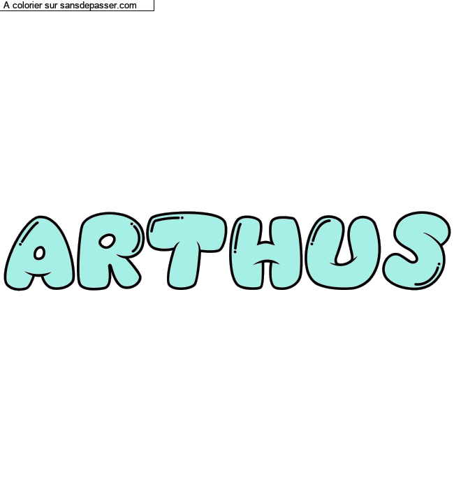 Coloriage pr&eacute;nom personnalis&eacute; "ARTHUS" par un invit&eacute;