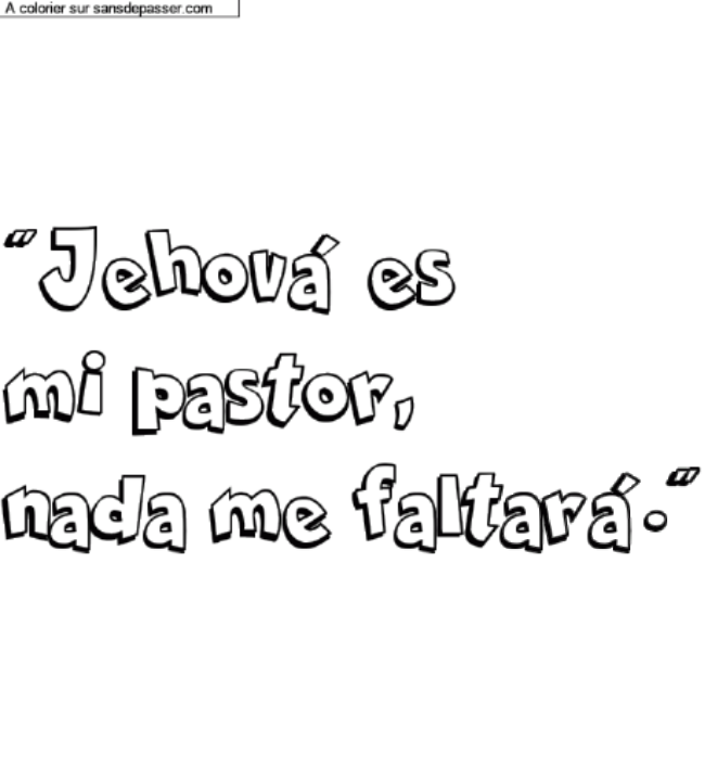 Coloriage pr&eacute;nom personnalis&eacute; ""Jehov&aacute; es 
mi pastor,
nada me faltar&aacute;."" par un invit&eacute;