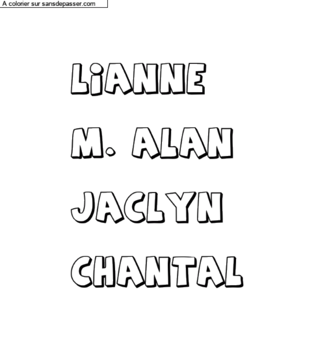 Coloriage pr&eacute;nom personnalis&eacute; "Lianne

M. Alan

Jaclyn

Chantal" par un invit&eacute;
