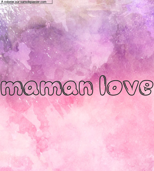 Coloriage pr&eacute;nom personnalis&eacute; "maman love" par un invit&eacute;