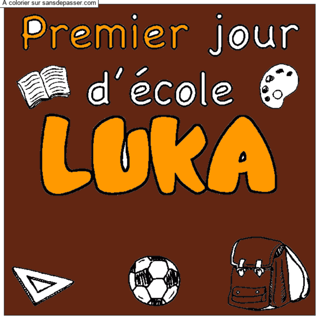 Coloriage pr&eacute;nom LUKA - d&eacute;cor Premier jour d'&eacute;cole par un invit&eacute;