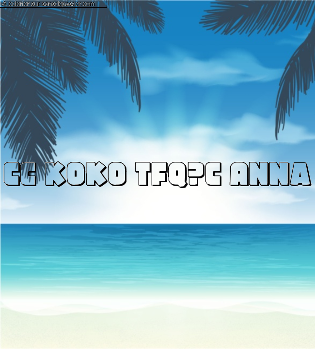 Coloriage pr&eacute;nom personnalis&eacute; "cc koko tfq?C Anna" par un invit&eacute;
