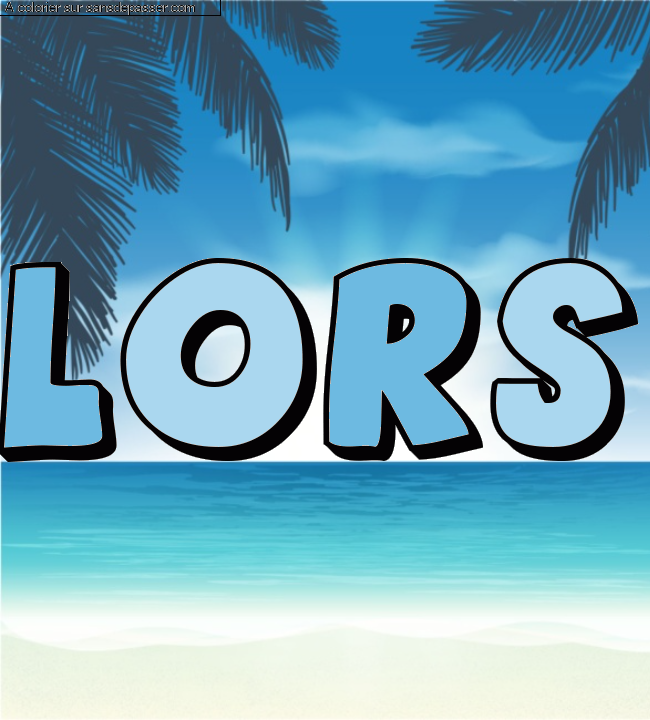Coloriage pr&eacute;nom personnalis&eacute; "LORS" par un invit&eacute;