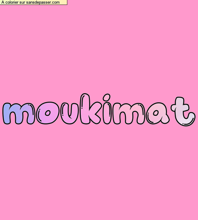 Coloriage pr&eacute;nom personnalis&eacute; "moukimat" par un invit&eacute;