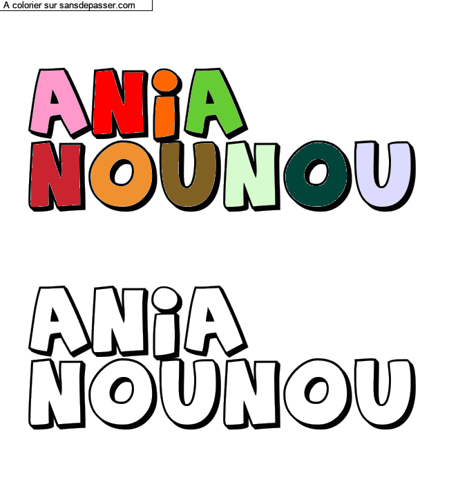 Coloriage pr&eacute;nom personnalis&eacute; "ANIA
NOUNOU

ANIA
NOUNOU" par un invit&eacute;