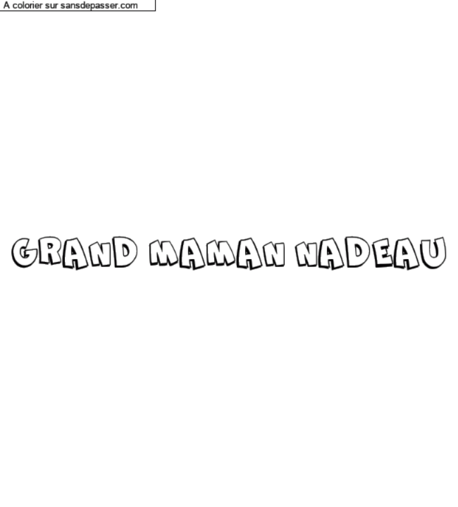 Coloriage pr&eacute;nom personnalis&eacute; "GRAND MAMAN NADEAU" par un invit&eacute;