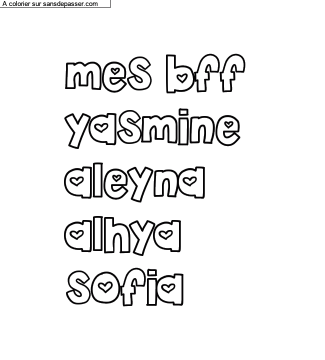 Coloriage prénom personnalisé "mes bff
yasmine
aleyna
alhya
sofia" par un invité