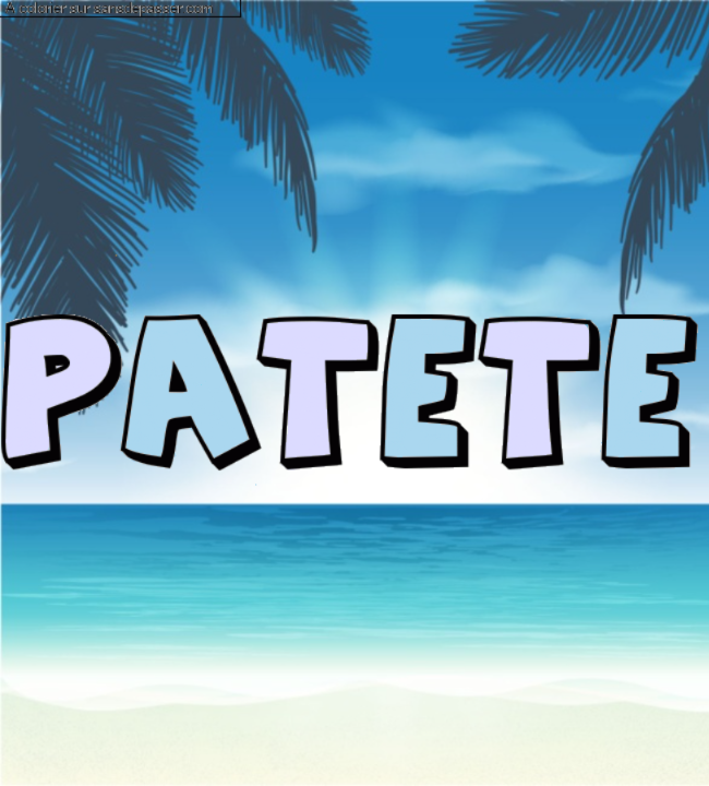 Coloriage pr&eacute;nom personnalis&eacute; "PATETE" par un invit&eacute;