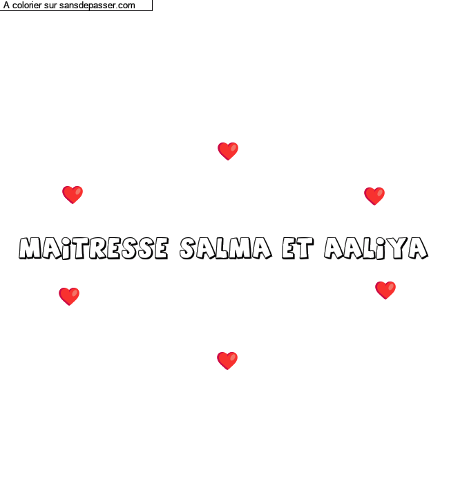 Coloriage pr&eacute;nom personnalis&eacute; "Maitresse salma et Aaliya" par un invit&eacute;