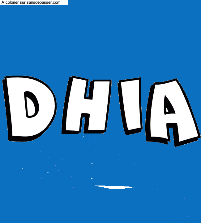 Coloriage pr&eacute;nom personnalis&eacute; "DHIA" par un invit&eacute;