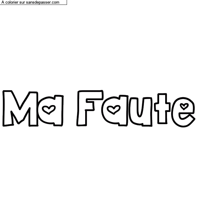 Coloriage pr&eacute;nom personnalis&eacute; "Ma Faute" par un invit&eacute;