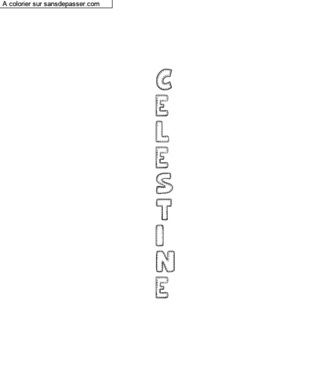 Coloriage pr&eacute;nom personnalis&eacute; "C
E
L
E
S
T
I
N
E" par un invit&eacute;