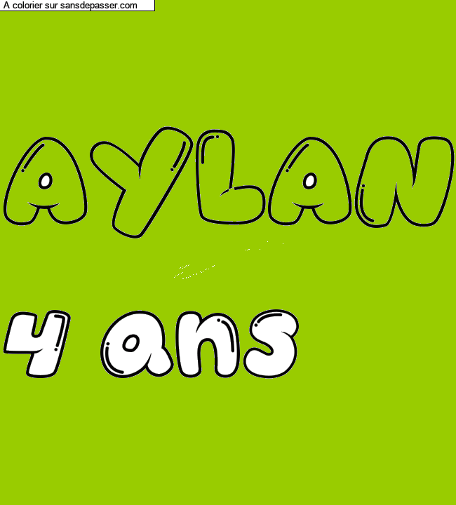 Coloriage pr&eacute;nom personnalis&eacute; "AYLAN
4 ans" par un invit&eacute;