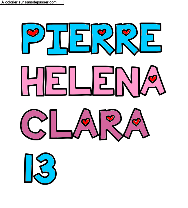 Coloriage pr&eacute;nom personnalis&eacute; "PIERRE
HELENA
CLARA
13" par un invit&eacute;