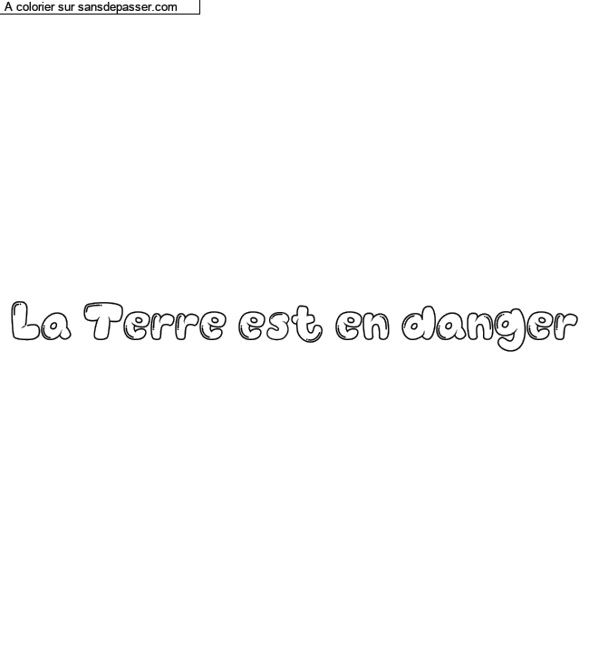 Coloriage pr&eacute;nom personnalis&eacute; "La Terre est en danger" par un invit&eacute;