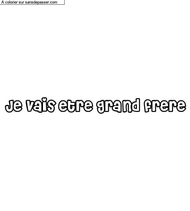 Coloriage pr&eacute;nom personnalis&eacute; "Je vais etre grand frere" par un invit&eacute;