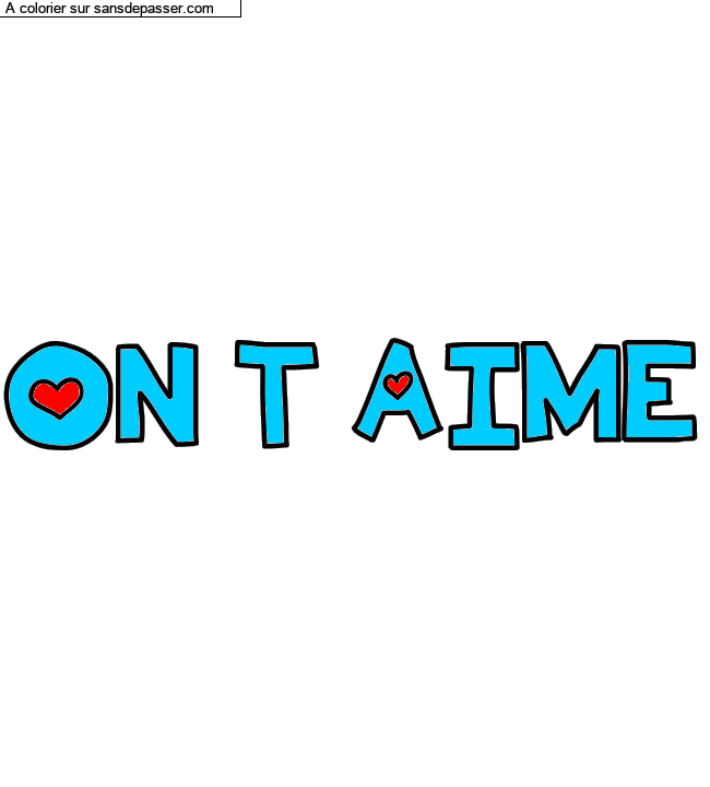 Coloriage pr&eacute;nom personnalis&eacute; "ON T AIME" par un invit&eacute;