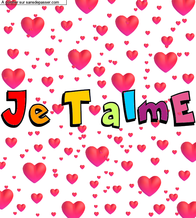 Coloriage pr&eacute;nom personnalis&eacute; "Je T aImE" par un invit&eacute;